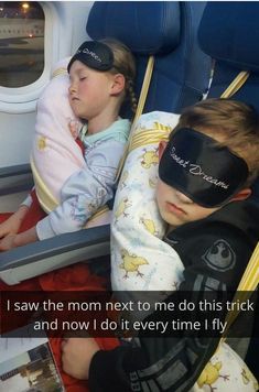 two young boys sleeping on an airplane with blindfolds over their eyes and the caption says, i saw the mom next to me do this trick and now i do it every time i fly