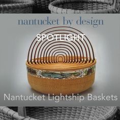 an advertisement for nantuck lightship baskets with the words nantucklet by design