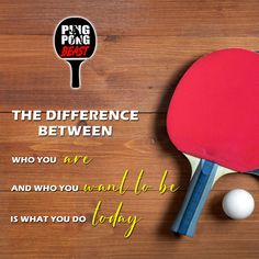 ping pong paddle and ball on wooden table with quote about the differences between who you are and what you want to be doing