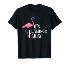 it's flamingo friday t - shirt