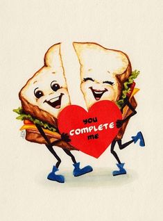 two toasted breads with arms and legs holding up a heart shaped sign that says you complete me