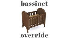 a baby crib with the words bassinet overridde