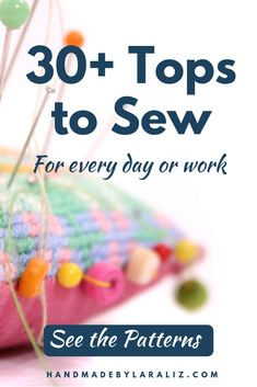 the sewing project is featured with text overlay that reads 30 + tops to sew for every day or work see the patterns