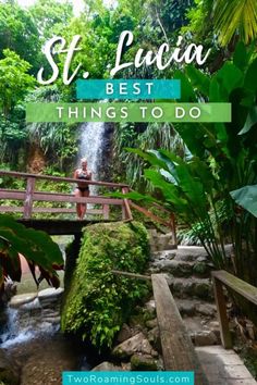 a woman standing on a bridge in front of a waterfall with the words st lucia best things