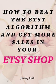 a person holding up their hands with the words how to beat the etsy algorism and get more sales in your etsy shop