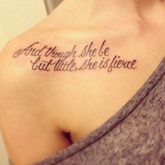 a woman with a tattoo on her shoulder that reads, and though she be cat little she is fierce