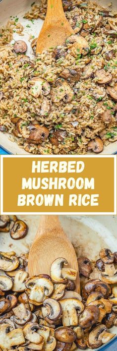 mushrooms are being cooked in a skillet with the words herbed mushroom brown rice