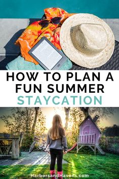 a woman standing in the grass with her hat on and text overlay that reads how to plan a fun summer staycation