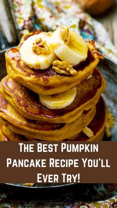 the best pumpkin pancake recipe you'll ever try is to make pancakes for breakfast