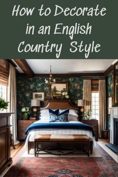 an english country style bedroom with text overlay that reads how to decorate in an english country style