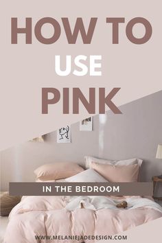 how to use pink in the bedroom with text overlay that reads, how to use pink in the bedroom