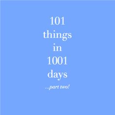 the words 101 things in 1001 days part two on a blue background with white lettering