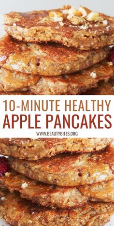 pancakes stacked on top of each other with the words 10 - minute healthy apple pancakes