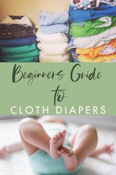 a baby laying on top of a pile of cloth diapers with the title beginner's guide to cloth diapers