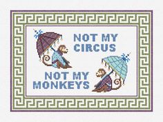 cross stitch pattern with two monkeys holding an umbrella and the words not my circus, not my monkeys