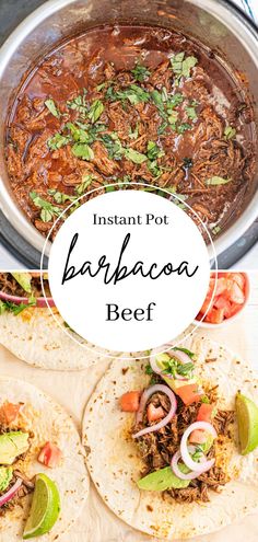 instant pot barbacoa beef recipe is shown in three tortillas with limes and cilantro