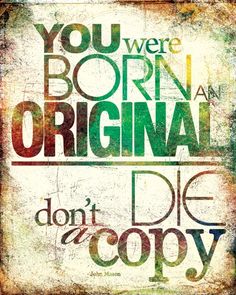 the words you were born as an original don't die copy