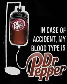 an ad for dr pepper in case of accident, my blood type is dr pepper