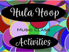 the words hula hoop music class activities are in black oval frames on a multicolored background