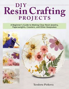 the book cover for diy resinin crafting projects, featuring flowers and leaves