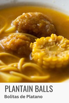 a soup with plantain balls and a piece of corn cob. Plantain Balls Recipe, Pasteles Recipe, Plantain Soup, Sancocho Recipe, Dominicano Recipes, Latin Recipes