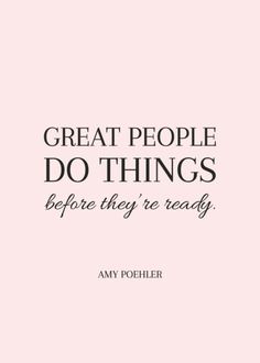 a quote on great people do things before they're ready