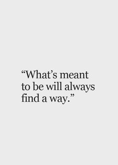 a quote from louis and champagne on what's meant to be will always find a way