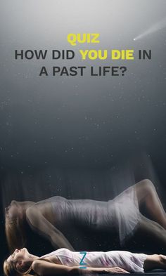 a woman laying on the ground in front of a black background with text that reads quiz how did you die in a past life?