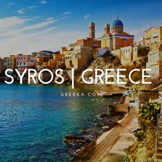 the words syros i greece are in front of an image of some buildings and water