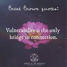 a pink flower with the words, brein brown quotes vulnerality is the only bridge to connection