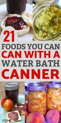 some jars with food in them and the words 21 foods you can eat with a water bath