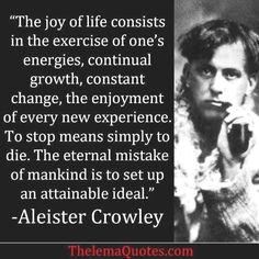 an old black and white photo with a quote from alester crouley about the joy of life consists in the exercise of one's ener