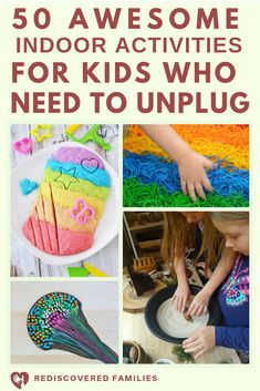 the cover of 50 awesome indoor activities for kids who need to unplug