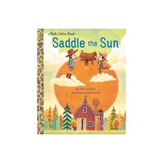 the children's book cover for saddle the sun