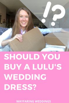 a woman holding a box with the words should you buy a lulu's wedding dress?