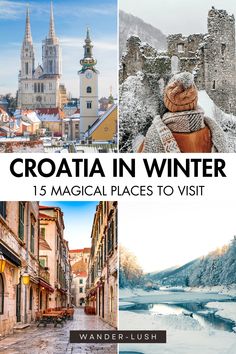 croatia in winter with text overlay that reads, 15 magic places to visit wander - lush