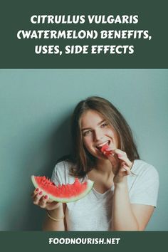 a woman eating a slice of watermelon with the caption'ctrullus vulcanris watermelon benefits, uses, side effects '