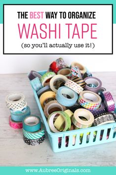 the best way to organize washi tape so you'll actually use it