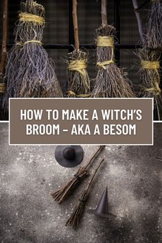 brooms and witches hats with the words how to make a witch's broom - aka