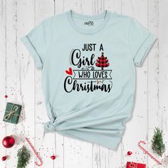 Girl Christmas Shirt, Who Love Christmas Shirt, Love Christmas Shirt, Winter Holiday Tee, Just a Girl Who Love Shirt, Just a Girl Shirt. Girl Christmas Shirt are Bella+Canvas branded. I'll ship it from a brand in the same size and quality if Bella+Canvas is out of stock. Please contact me in case of any problem or request. I'll send you a message to confirm the design if you buy a custom shirt. Please check your ETSY message box. Your satisfaction is important to us :) Please check the size char Cute Christmas T-shirt With Letter Print, Cute Letter Print T-shirt For Holiday, Christmas Gift Tops With Text Print, Christmas Text Print Tops As Gifts, Girls Christmas Shirts, My Mistake, Graphic Shirt Design, Girl Christmas, Love Christmas