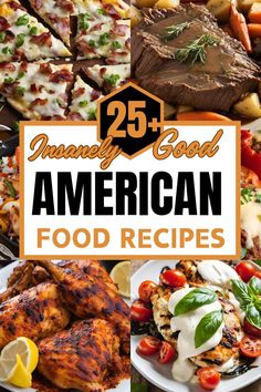 many different types of food on plates with the title overlay reads 25 + fancy good american food recipes