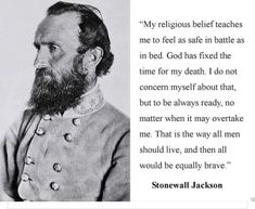 Stonewall Jackson Quotes, Quotes Badass, Stonewall Jackson, Quotes Women, Quotes Famous, Quotes Wisdom, Historical Quotes, Warrior Quotes, Founding Fathers