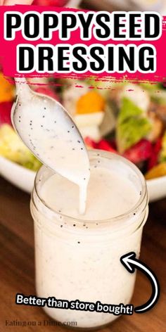 a spoon pouring dressing into a glass jar with salad in the background and text saying poppy seed dressing better than store bought