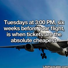 an airplane is flying in the sky with text that reads, tuesday at 350 pm six weeks before your flight, is when tickets are the absolute cheapest