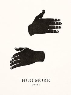 two hands reaching out towards each other with the words hug more often written below them