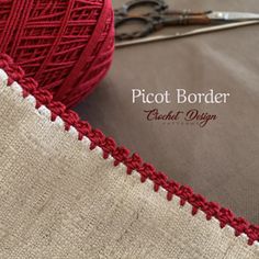 a ball of red yarn next to scissors and thread on top of a table with text that reads picot border crochet design