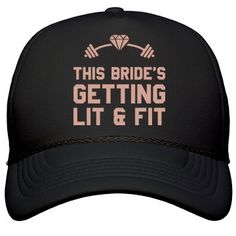 this bride's getting lit and fit trucker hat is available in multiple colors