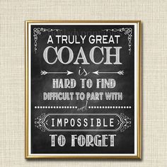 a chalkboard sign that says, a truly great coach is hard to find difficult to part