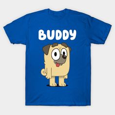 a blue t - shirt with a cartoon pug on it's chest that says buddy