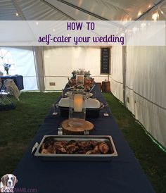 a long table with food on it and the words how to self - cater your wedding